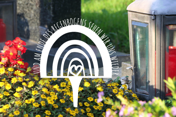 2024_Friedhof-1_Grabstecker Seelentröster Und am Ende des Regenbogen sehen wir uns wieder 3.png